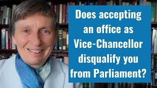 Does accepting an office as Vice-Chancellor disqualify you from Parliament?