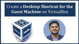 How to create a desktop shortcut for the Guest Machine/ OS on VirtualBox | Updated 2023