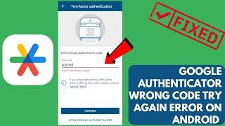 How to Fix Google Authenticator Wrong Code Try Again Error on Android Phone | Android Data Recovery