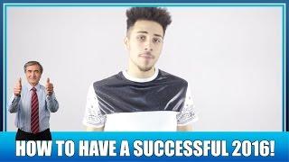 [JAY] HOW TO HAVE A SUCCESSFUL 2016! - SquadGoalsTV