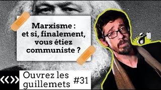 Marxisme : et si, finalement, vous étiez communiste?