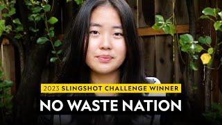 2023 Slingshot Challenge Winner  |  No Waste Nation