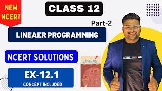 Ch 12 Linear Programming NCERT Solution I Ex 12.1 I New NCERT Solution I Class 12 Maths I Part 2