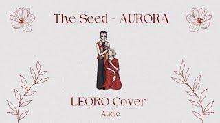 The Seed - AURORA || LEORO Cover || AUDIO