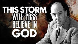 This Storm Will Pass - Keep Faith in God | C.S. Lewis Reflects