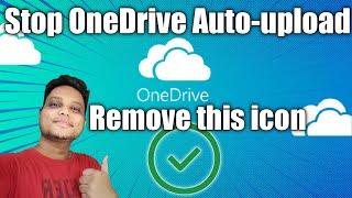 How to Stop One Drive Automatic Upload | Remove Green Check Mark From Desktop Icons |