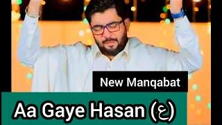 Aa Gaye Hasan (ع)|New Manqabat of Mir Hassan Mir|15 Ramadan|2022 Manqabat|