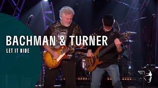 Bachman & Turner - Let It Ride (Live At The Roseland Ballroom NYC)