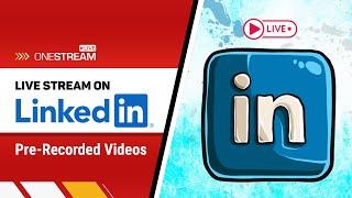 How to live stream to LinkedIn Live with OneStream live?
