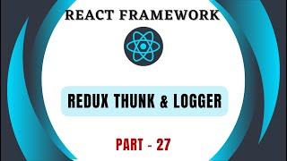 Redux Thunk & Logger | Part-27 | Learn React from Scratch | React Framework Tutorial | Front End App