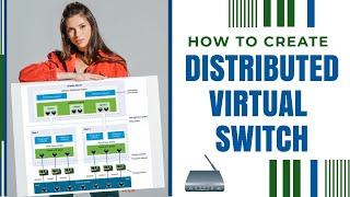 How to Create Distributed Virtual Switch and add ESXi hosts into DvSwitch | vSphere 7.0