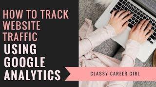 How To Track Website Traffic Using Google Analytics