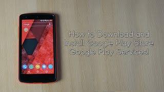 How to Download and Install Google Play Store/Google Play Services!
