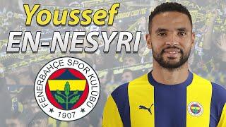 YOUSSEF EN-NESYRI ● WELCOME TO FENERBAHCE 🟡