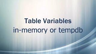 Table Variables - resides in memory or tempdb - SQL Server Basics