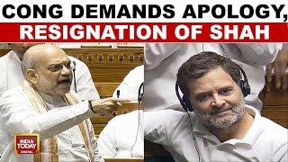 Parliament News: Congress Demands Resignation & Apology From Amit Shah | India Today