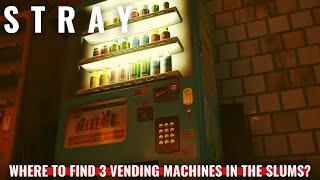 Stray - Where to find 3 vending machines in The Slums?