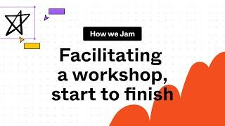 How we jam: Facilitating a workshop, start to finish