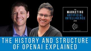 OpenAI's History and Structure Explained - The Marketing AI Show with Paul Roetzer and Mike Kaput