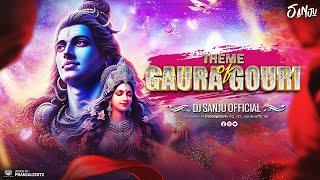 Theme Of Goura Gouri || Orignal Mix || Dj Sanju Official