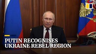 Russian leader Putin declares Ukraine’s rebel regions Donetsk and Luhansk ‘independent states’