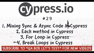 Part 29 - Cypress - Mix Async & Sync Code and Work with Loops (each and for)