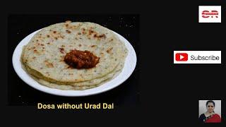 How to make Dosa without Urad dal - Dosa without Urad dal