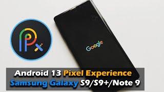Android 13 Pixel Experience Samsung Galaxy S9 /S9+/Note9