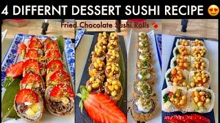 4 Different Dessert Sushi Recipe : Deep Fried Chocolate Sushi Rolls with Banana & Fruits
