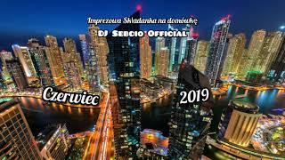 Imprezowa Składanka na domówkę Czerwiec 2019 ️#DJSebcio⬅️