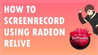 HOW TO RECORD YOUR SCREEN - AMD Radeon ReLive (BEST SETTINGS 1080p 60FPS) [2019]