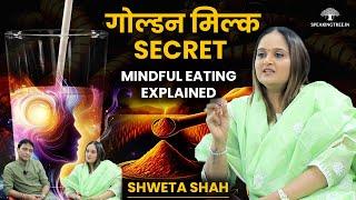 Mindful Eating Debunked । Golden Milk Magic । Balancing Mind-Body-Soul With Ayurveda । Shweta Shah