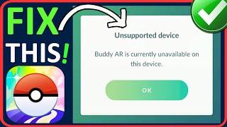 Fix “Unsupported device" Error In Pokemon Go | Fix Buddy AR is currently unavailable on this device