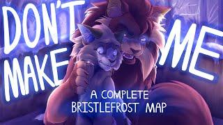 Don't Make Me - Bristlefrost Complete MAP
