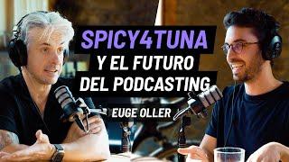 EP 84 - Spicy4tuna, Emprende Aprendiendo y el futuro del Podcasting. Euge Oller