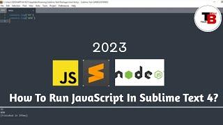 How To Run JavaScript In Sublime Text 4? 2023 - TechBhai #wifistudy