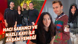 Hacı Sabancı ve Nazlı Kayı ile Akşam Yemeğinde Ne Oldu?