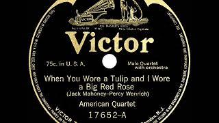 1914 American Quartet - When You Wore A Tulip (And I Wore A Big Red Rose)