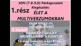 173-2024T 5.NAP Párkapcsolat-Önmagaddal való kapcsolat ws-hez kieg.  Élet a Multiverzumokban 1 rész