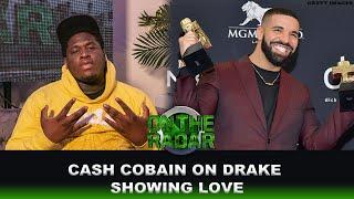 Cash Cobain On Drake Showing love To His Music