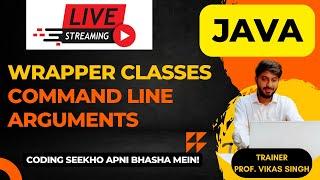 What Is Wrapper Classes In Java | Command Line Arguments In Java | Java Tutorial By Vikas Singh