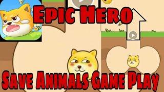 Epic Hero Save Animals Game Play