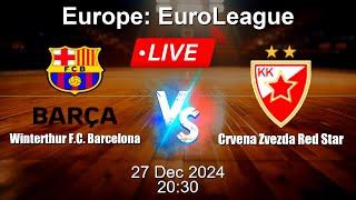  LIVE: Winterthur F.C. Barcelona vs Crvena Zvezda Red Star - Live Basketball Score