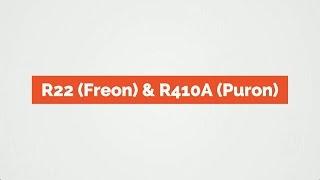 R-22 (Freon) and R-410A (Puron)