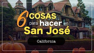 6 COSAS para HACER en SAN JOSE | CALIFORNIA | Things to do in San Jose