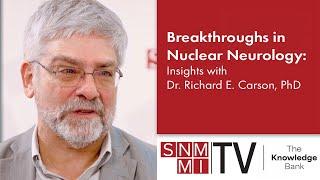 Breakthroughs in Nuclear Neurology: Insights with Dr. Richard Carson