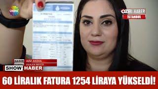 60 liralık fatura 1254 liraya yükseldi!