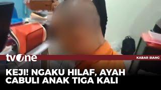 Miris, Ayah Cabuli Anak Kandung di Lampung Selatan | Kabar Siang tvOne