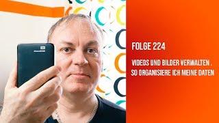 Videos und Bilder verwalten . So organisiere ich meine Daten # Folge 224