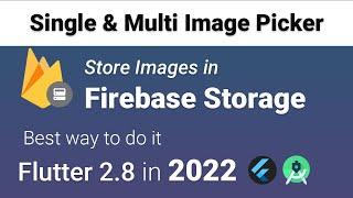 Firebase Storage: Single & Multi Image Picker & Upload Images to Firebase Storage - Flutter 2.8